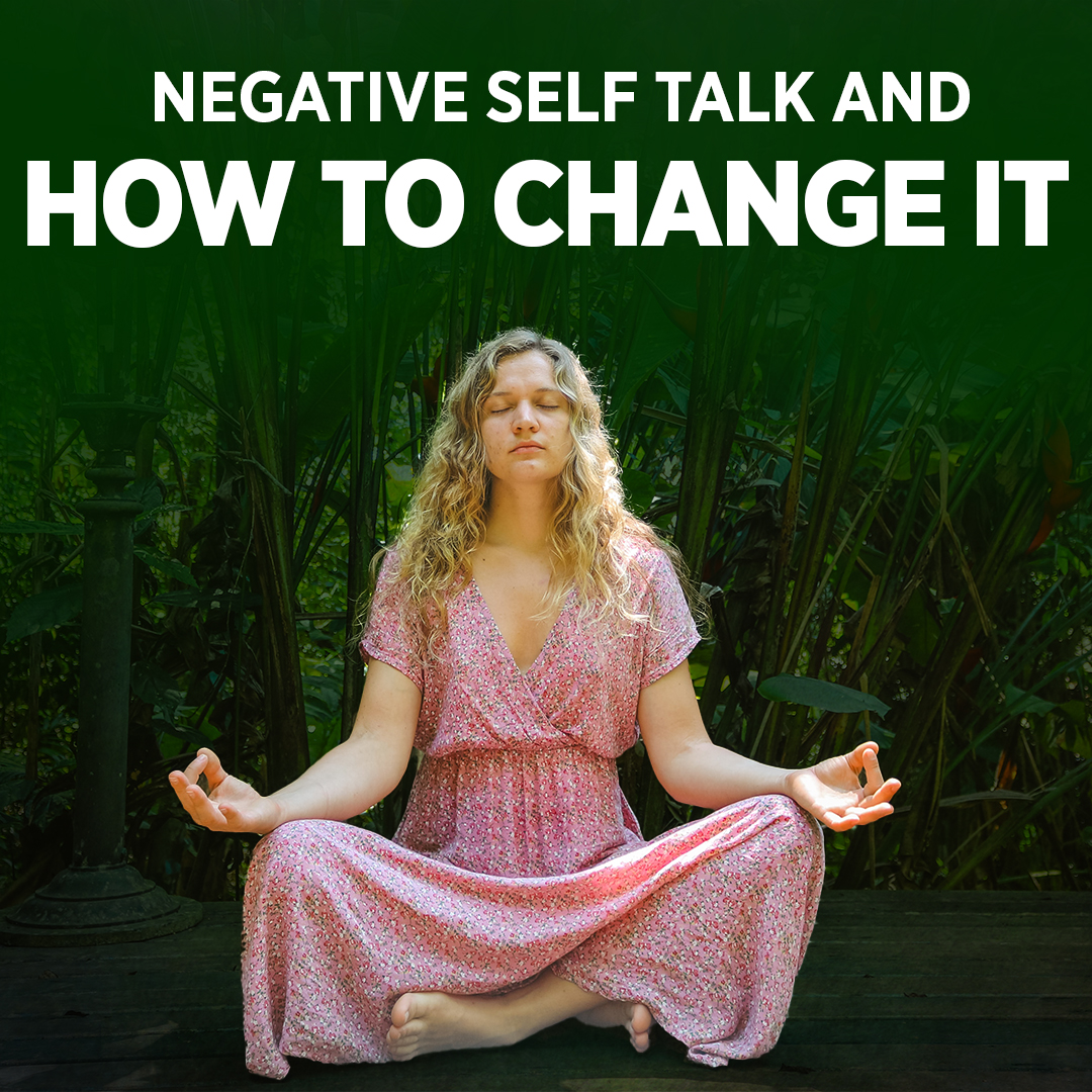 Negative Self Talk and How to Change it