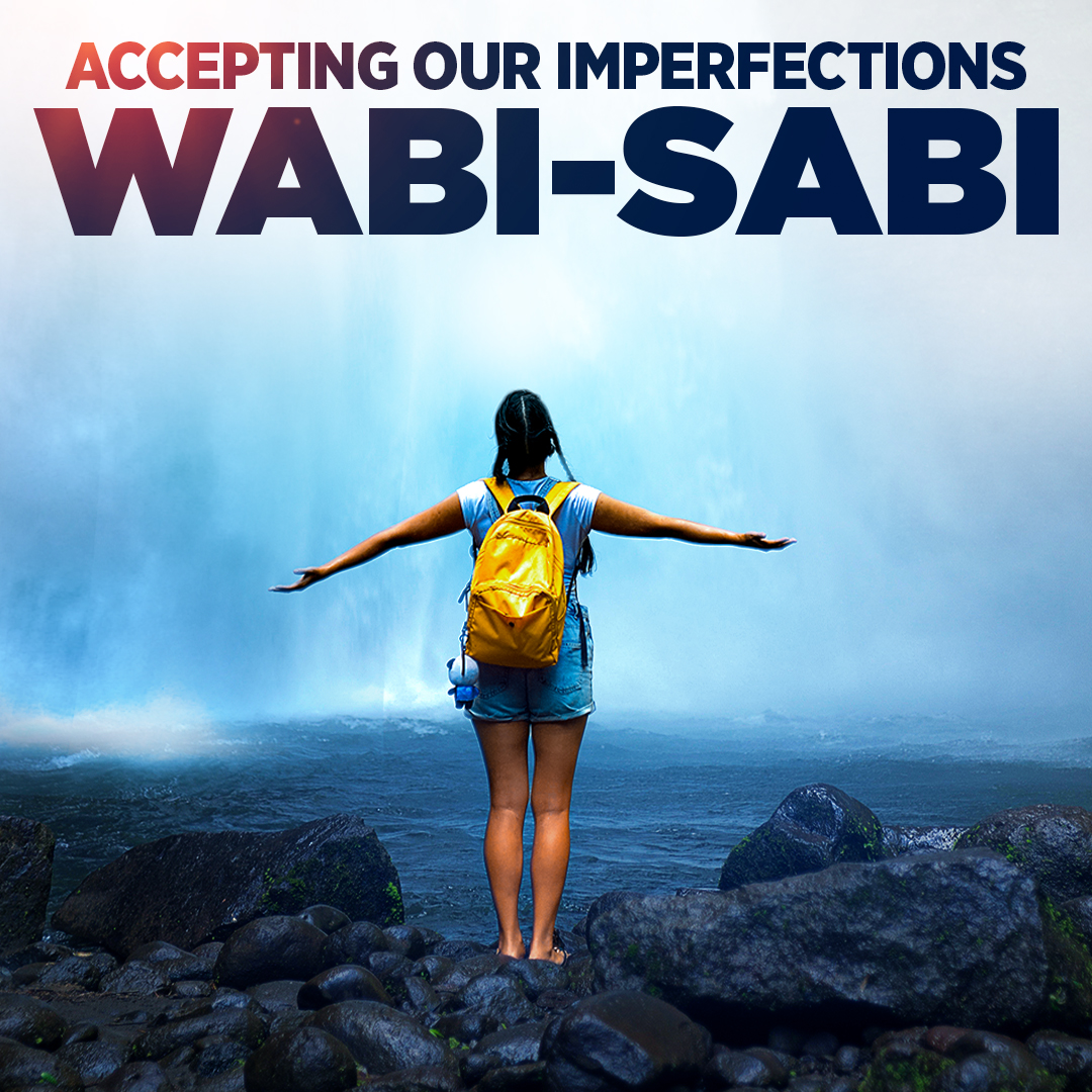 Accepting Our Imperfections: “Wabi-sabi”