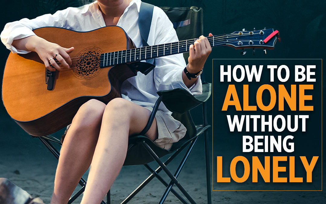 #384 Happiness – How To Be Alone Without Being Lonely