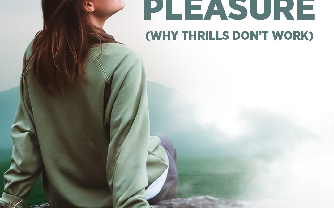 #393 Happiness vs Pleasure (Why Thrills Don’t Work)
