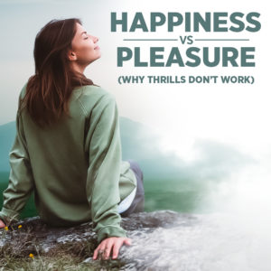 Happiness vs Pleasure