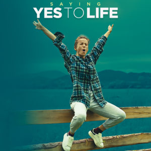 Saying Yes To Life