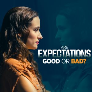 Are Expectations Good or Bad