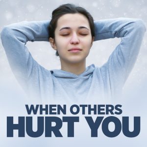When Others Hurt You