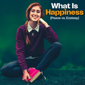 What Is Happiness (Peace vs. Ecstasy)