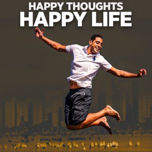 Happy Thoughts Happy Life
