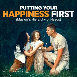 Putting Your Happiness First