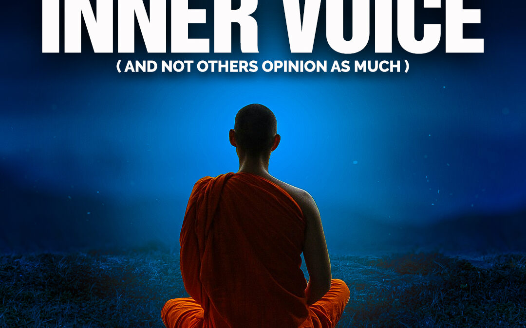 #462 How to Follow Your Inner Voice (and not others opinion as much)